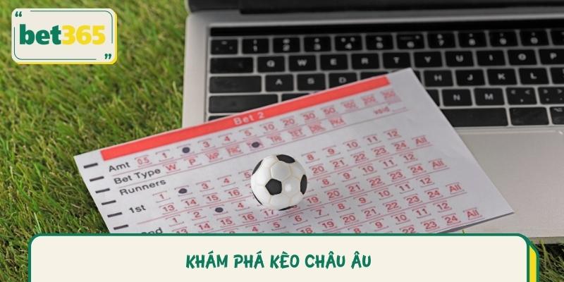 Kèo Châu Âu là gì? Giải thích khái niệm
