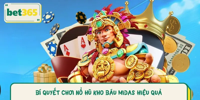 Bí Quyết Chơi Nổ Hũ Kho Báu Midas Hiệu Quả