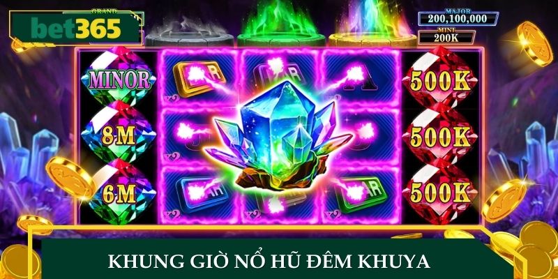 Khung giờ nổ hũ Đêm Khuya Từ 23h Đến 1h Sáng