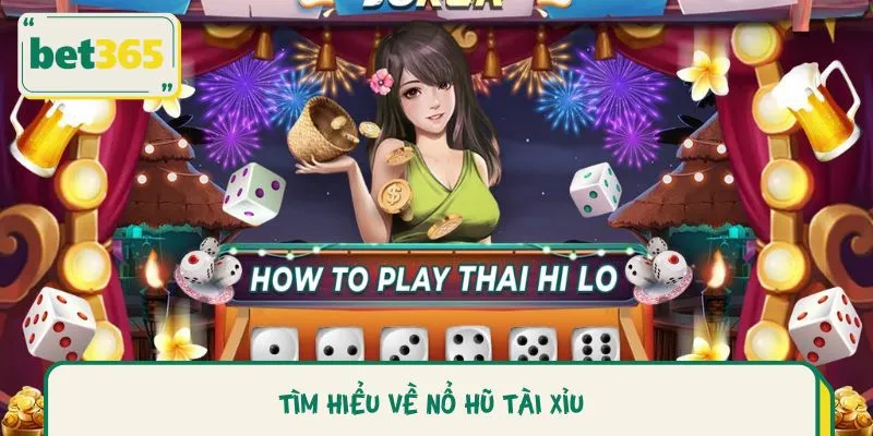 Tìm Hiểu Về Nổ Hũ Tài Xỉu